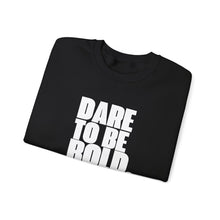 Load image into Gallery viewer, Dare To Be Bold Unisex Crewneck Sweatshirt
