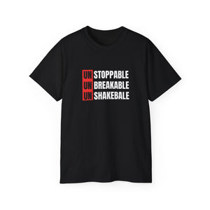 Unstoppable, Unbreakable, Unshakeable Unisex T-Shirt