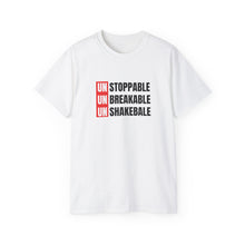 Load image into Gallery viewer, Unstoppable, Unbreakable, Unshakeable Unisex T-Shirt
