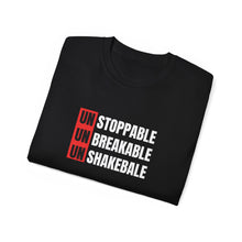 Load image into Gallery viewer, Unstoppable, Unbreakable, Unshakeable Unisex T-Shirt
