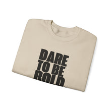 Load image into Gallery viewer, Dare To Be Bold Unisex Crewneck Sweatshirt
