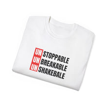 Load image into Gallery viewer, Unstoppable, Unbreakable, Unshakeable Unisex T-Shirt
