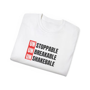 Unstoppable, Unbreakable, Unshakeable Unisex T-Shirt